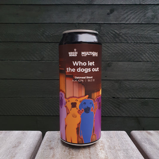 Who let the dogs out (Oatmeal Stout)